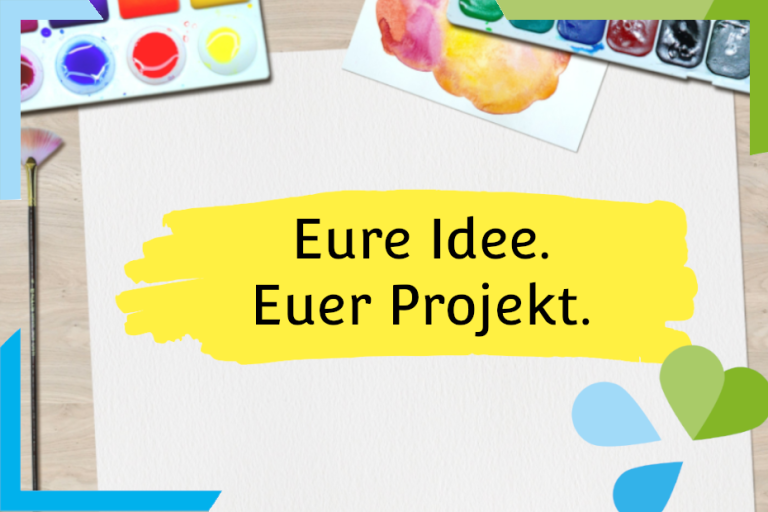 Eure Idee. Euer Projekt. Workshops für Jugendliche